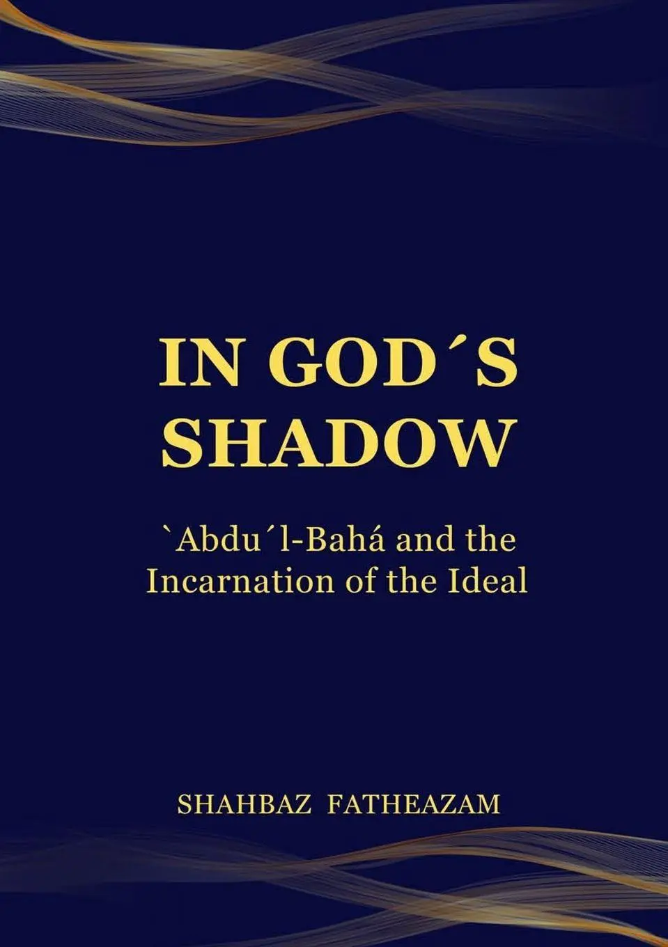 Cover: 9780645896367 | In God's Shadow | 'Abdu'l-Bahá and the Incarnation of the Ideal | Buch