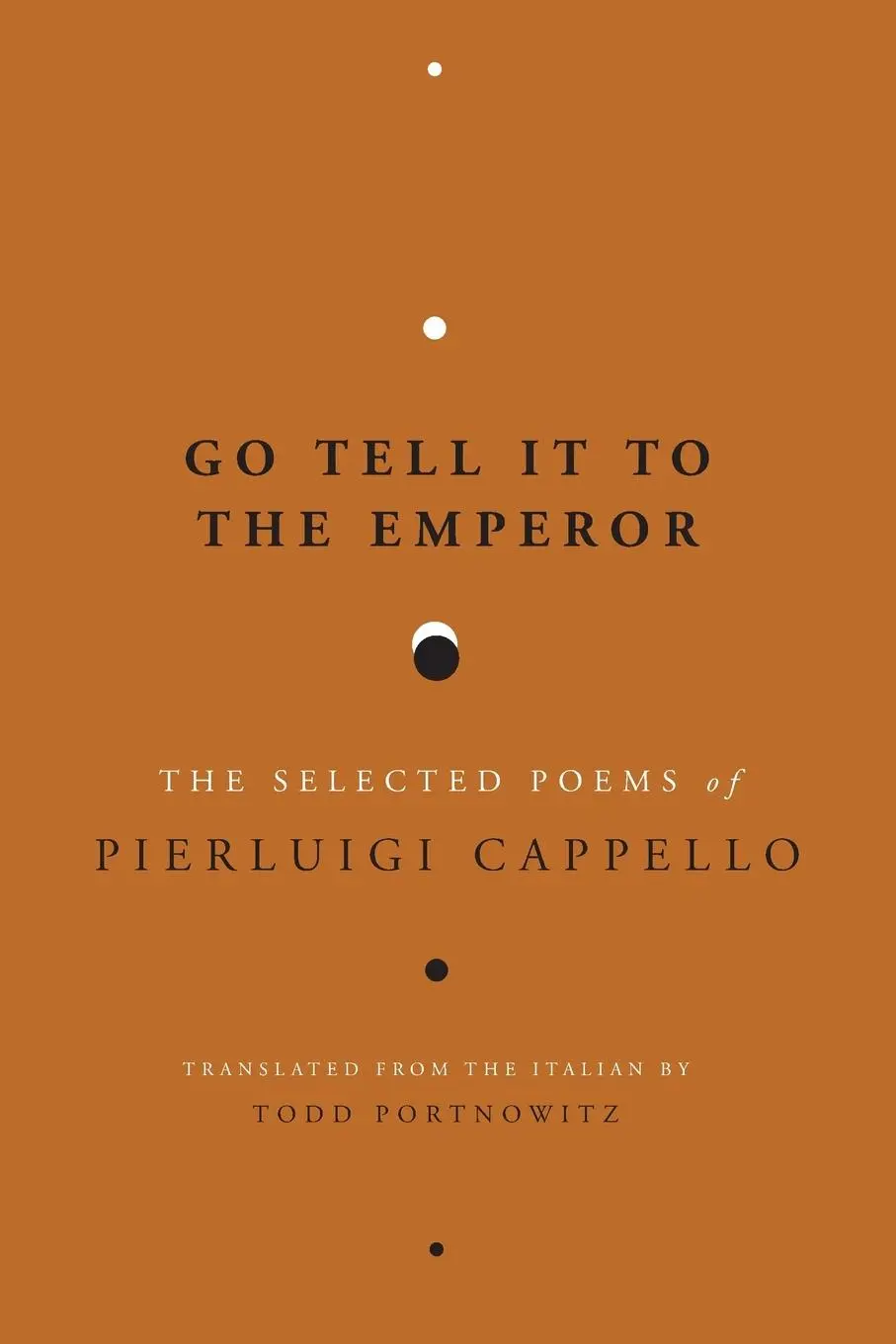 Cover: 9781949966367 | Go Tell It to the Emperor | The Selected Poems of Pierluigi Cappello