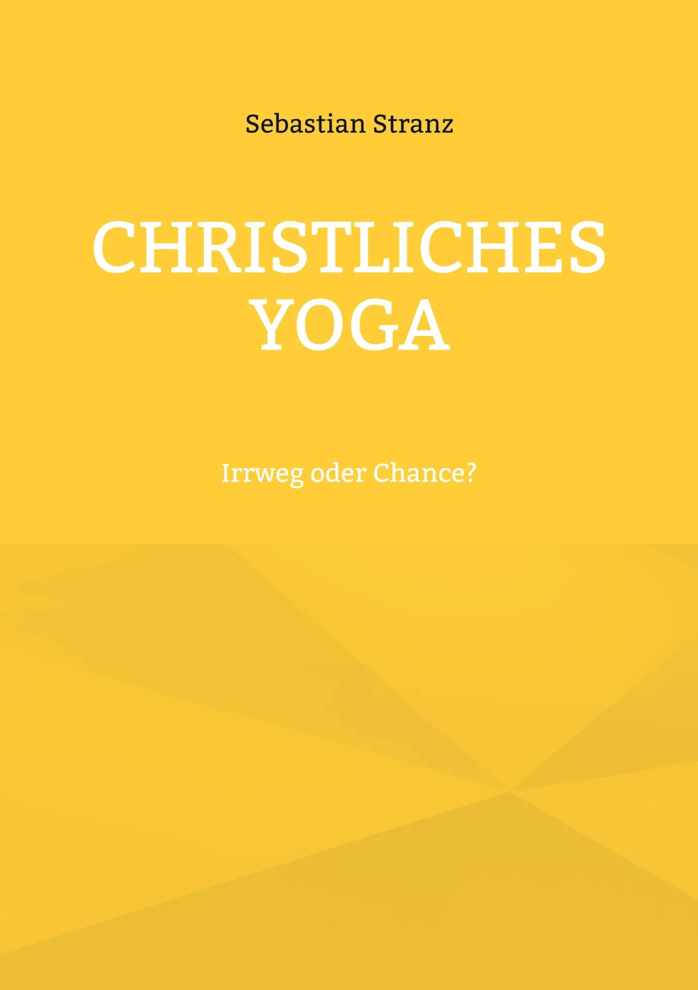 Cover: 9783746026367 | Christliches Yoga | Irrweg oder Chance? | Sebastian Stranz | Buch