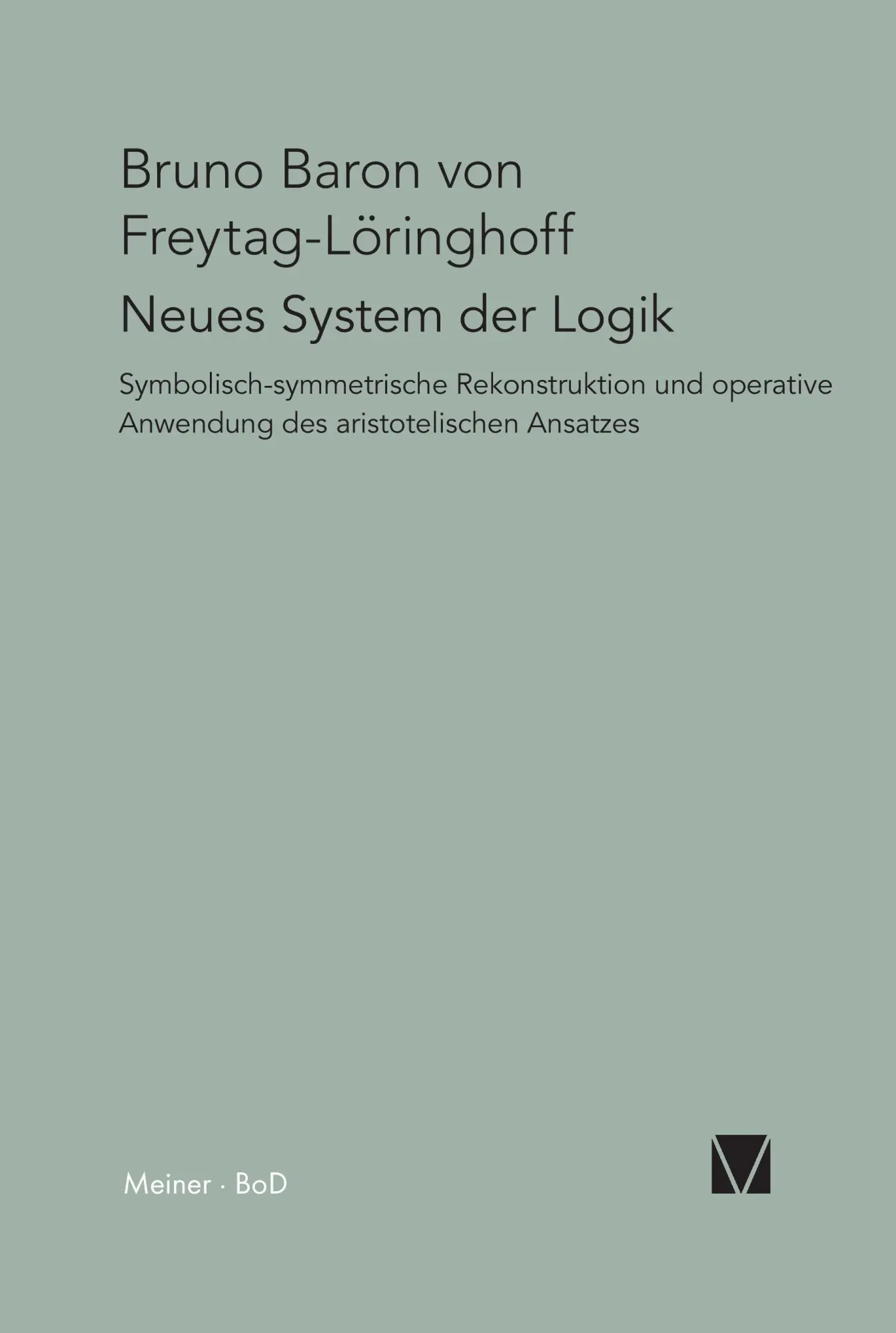 Cover: 9783787306367 | Neues System der Logik | Bruno von Freytag gen. Löringhoff | Buch