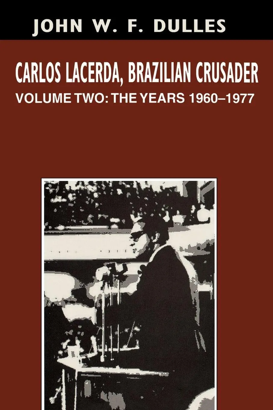 Cover: 9780292726567 | Carlos Lacerda, Brazilian Crusader | Volume II: The Years 1960-1977