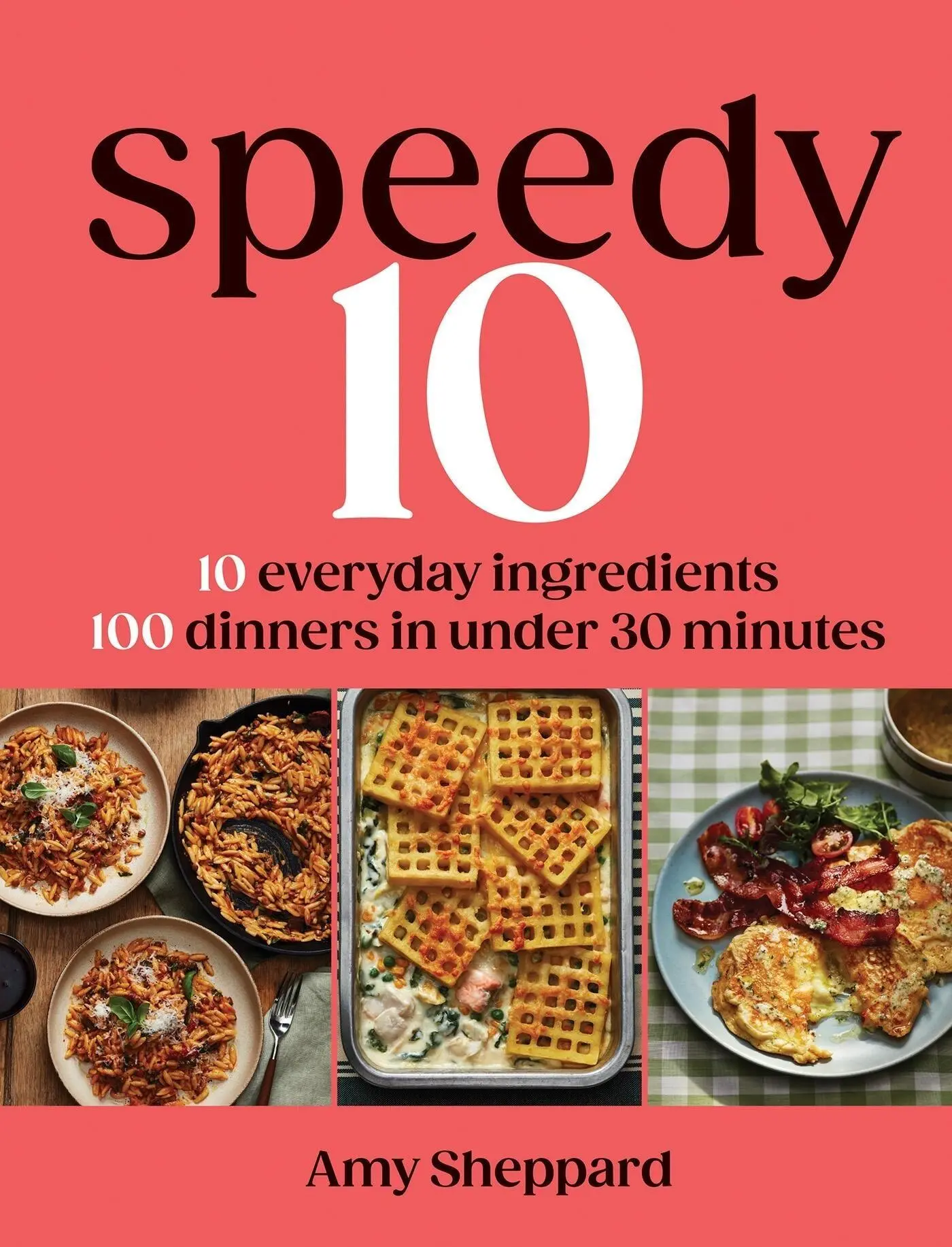 Cover: 9781837836567 | Speedy 10 | 100 dinners in under 30 minutes | Amy Sheppard | Buch