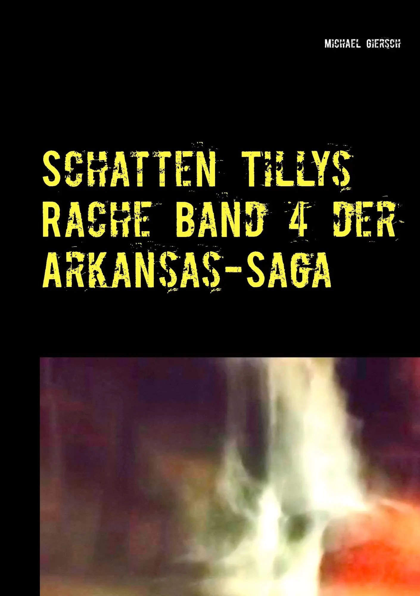 Schatten Tillys Rache: Band 4 der Arkansas-Saga