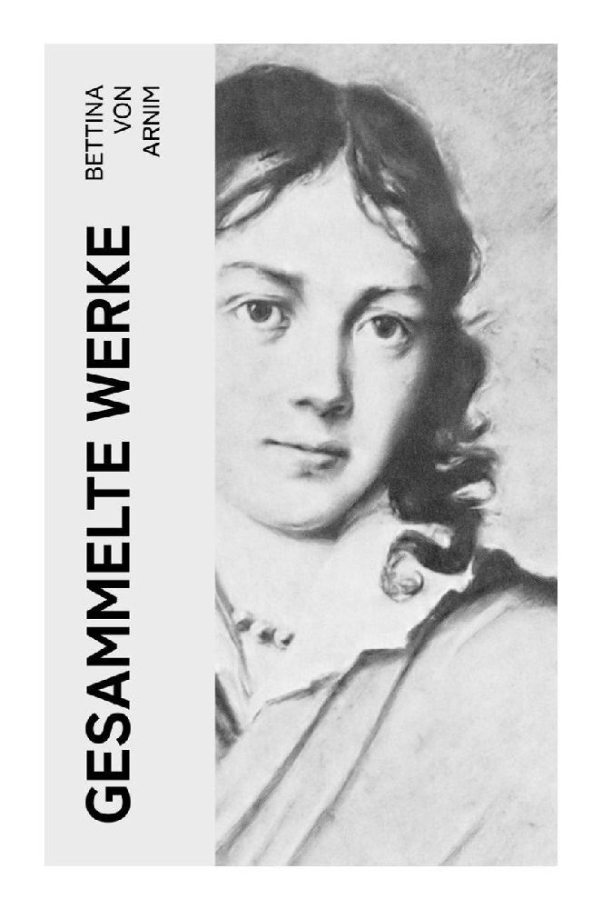 Cover: 9788027386567 | Gesammelte Werke | Bettina von Arnim | Taschenbuch | 732 S. | Deutsch