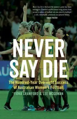 Cover: 9781742236667 | Never Say Die | Fiona Crawford (u. a.) | Taschenbuch | Englisch | 2019