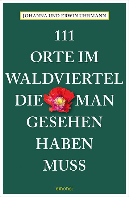Cover: 9783740816667 | 111 Orte im Waldviertel, die man gesehen haben muss | Reiseführer
