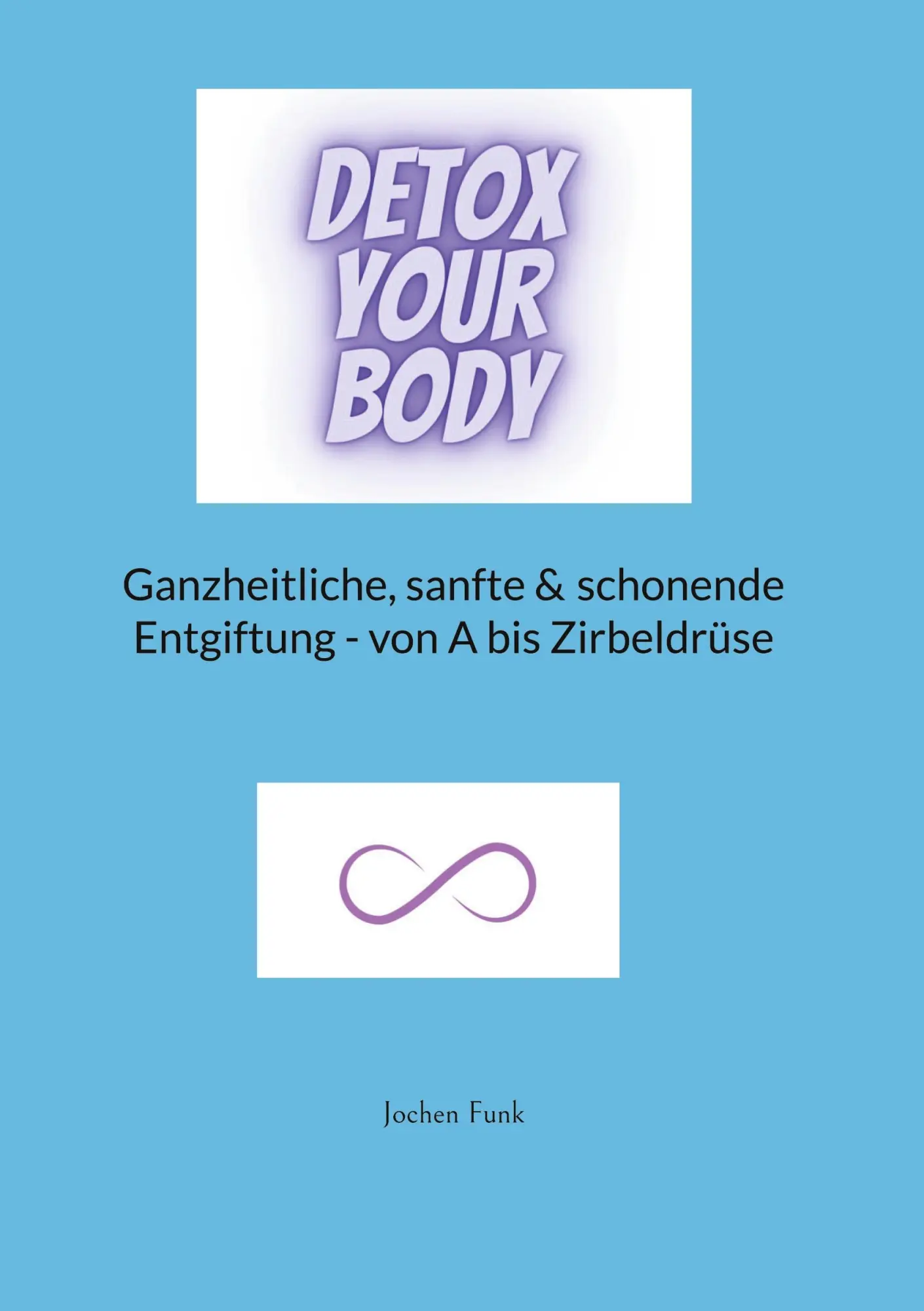 Cover: 9783757816667 | Detox your Body | Jochen Funk | Taschenbuch | 184 S. | Deutsch | 2023