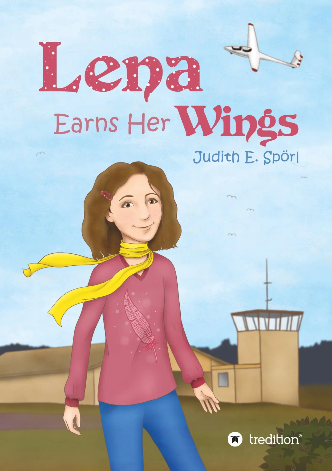 Cover: 9783743946767 | Lena Earns Her Wings | Judith E. Spörl | Taschenbuch | 248 S. | 2018
