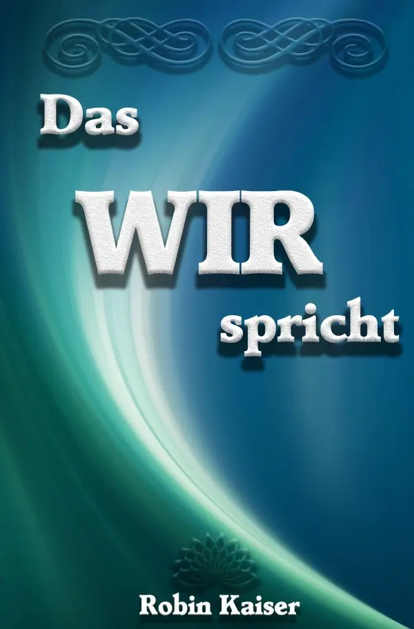 Cover: 9783748516767 | Das WIR spricht | Von der Harmonie des Seins | Robin Kaiser | Buch