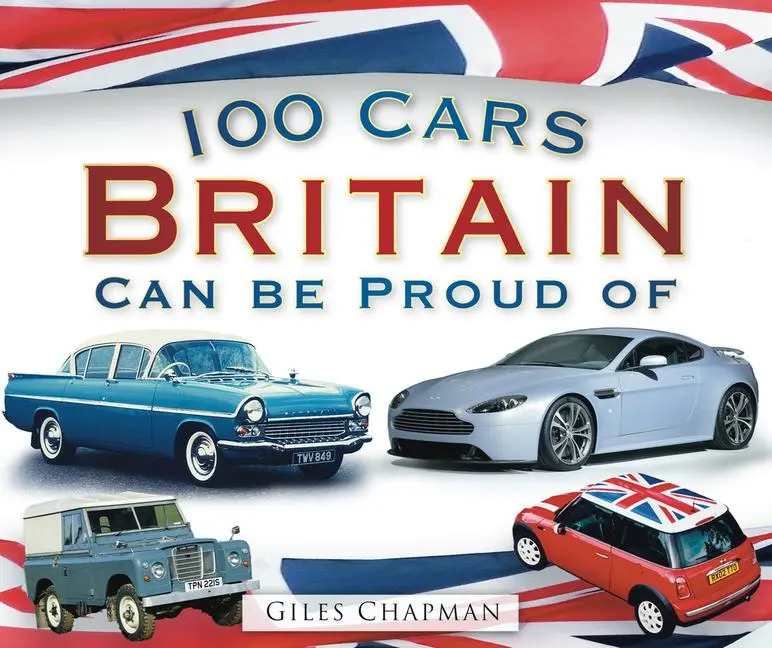 Cover: 9780752456867 | 100 Cars Britain Can Be Proud of | Giles Chapman | Taschenbuch | 2010