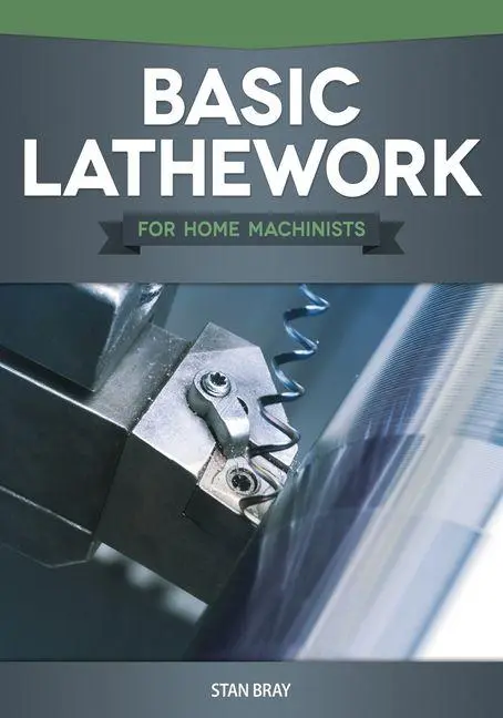 Cover: 9781565236967 | Basic Lathework for Home Machinists | Stan Bray | Taschenbuch | 2013