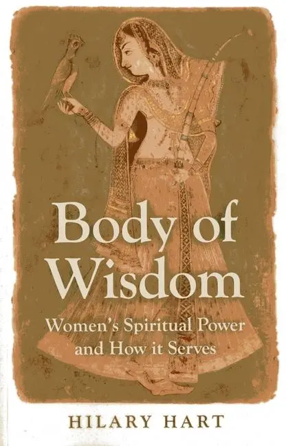 Cover: 9781780996967 | Body of Wisdom | Women's Spiritual Power and How It Serves | Hart
