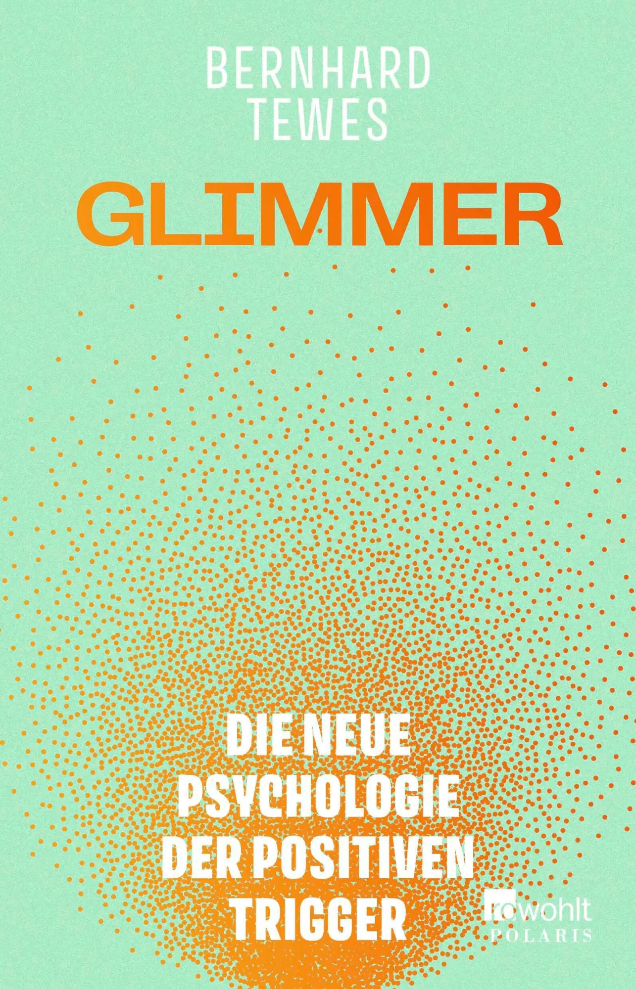 Cover: 9783499016967 | Glimmer | Die neue Psychologie der positiven Trigger | Bernhard Tewes