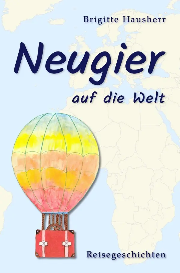 Cover: 9783757576967 | Neugier auf die Welt | Reisegeschichten. DE | Brigitte Hausherr | Buch