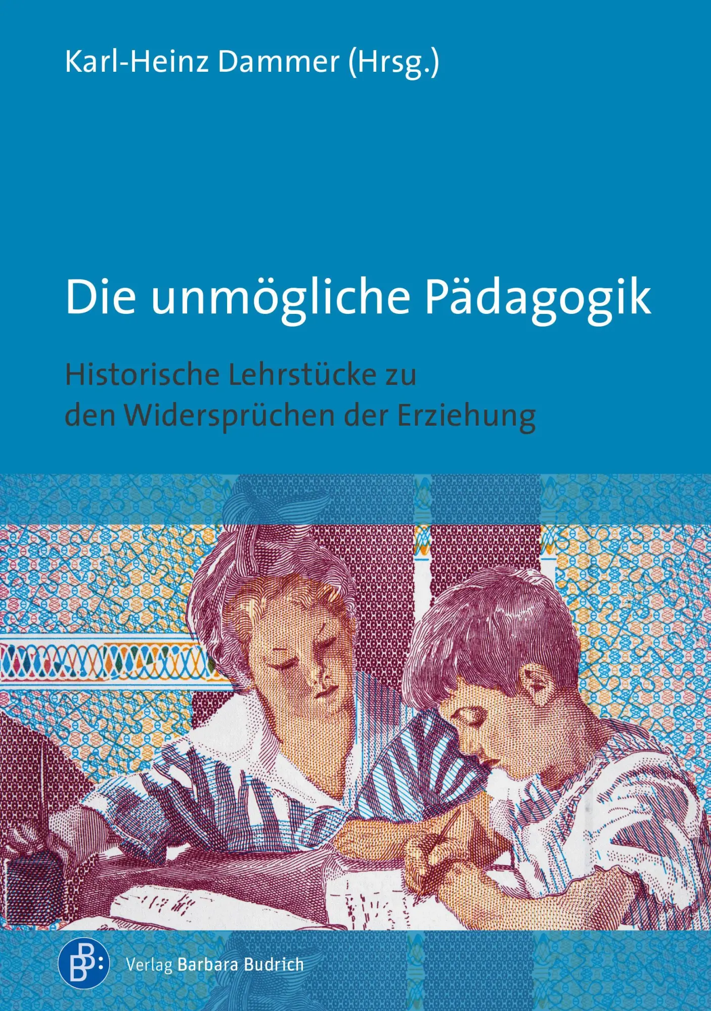 Cover: 9783847426967 | Die unmögliche Pädagogik | Karl-Heinz Dammer | Taschenbuch | 283 S.