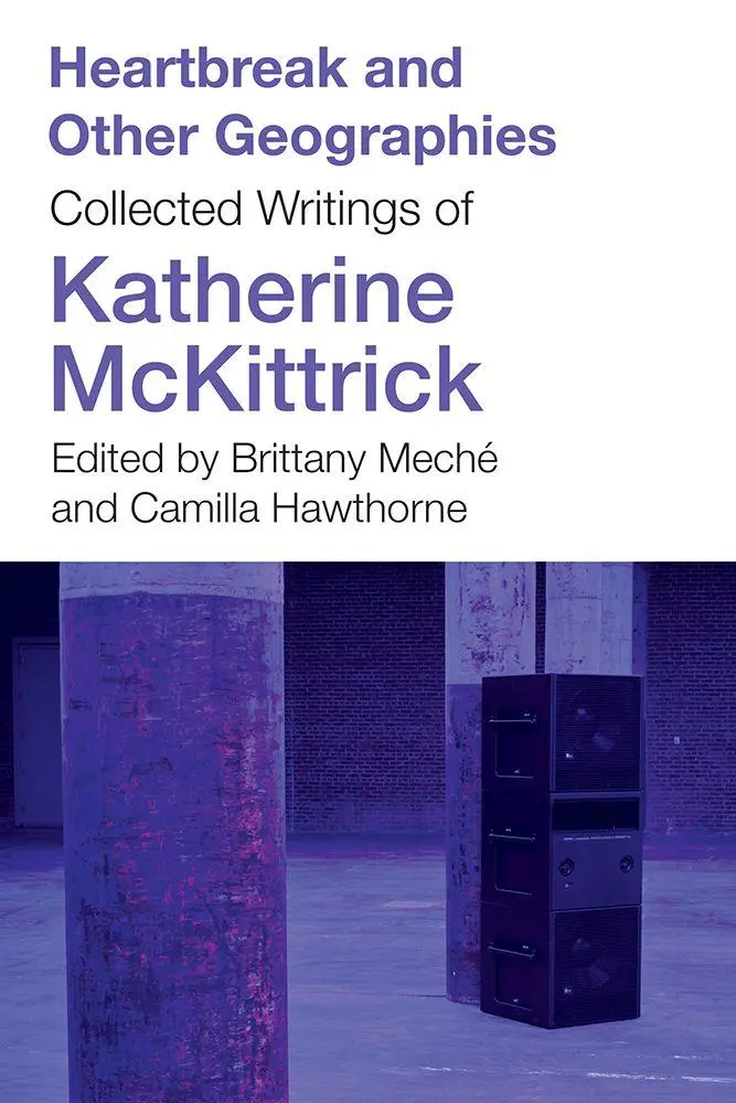 Cover: 9781517917067 | Heartbreak and Other Geographies | Katherine McKittrick | Taschenbuch