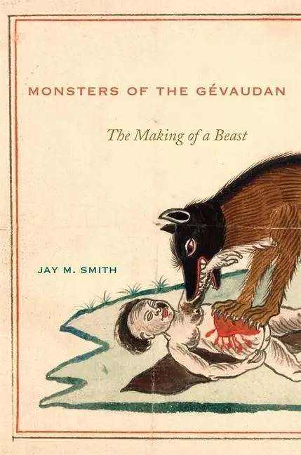 Cover: 9780674047167 | Monsters of the Gevaudan | The Making of a Beast | Jay M. Smith | Buch