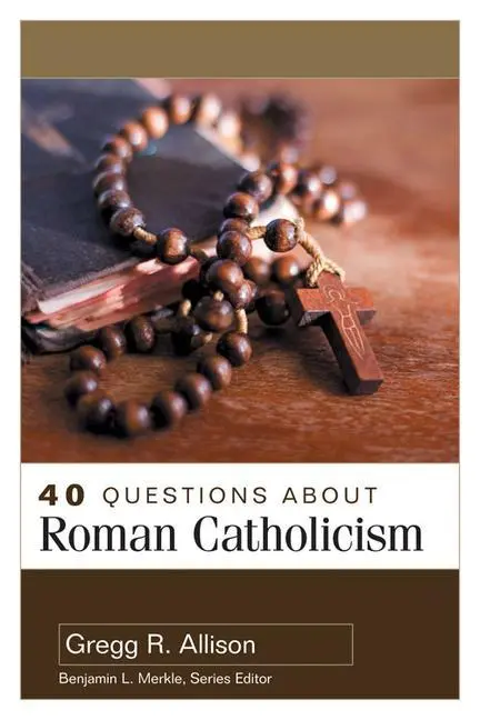 Cover: 9780825447167 | 40 Questions about Roman Catholicism | Gregg Allison | Taschenbuch