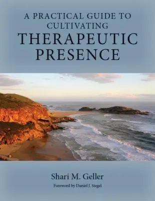 Cover: 9781433827167 | A Practical Guide to Cultivating Therapeutic Presence | Shari Geller