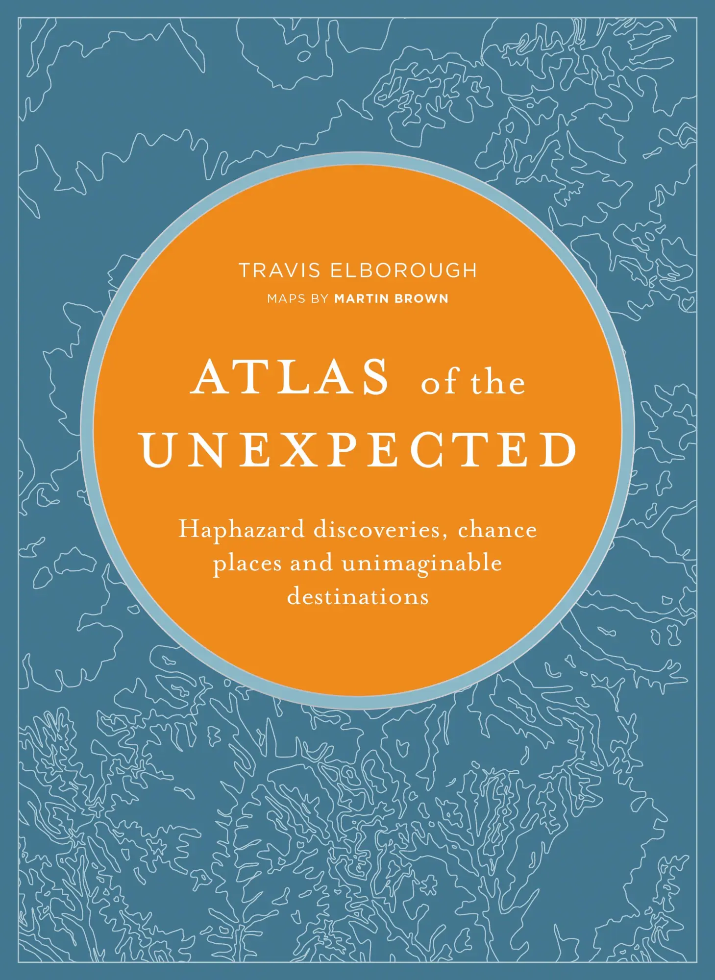 Cover: 9781781317167 | Atlas of the Unexpected | Travis Elborough | Buch | Englisch | 2018
