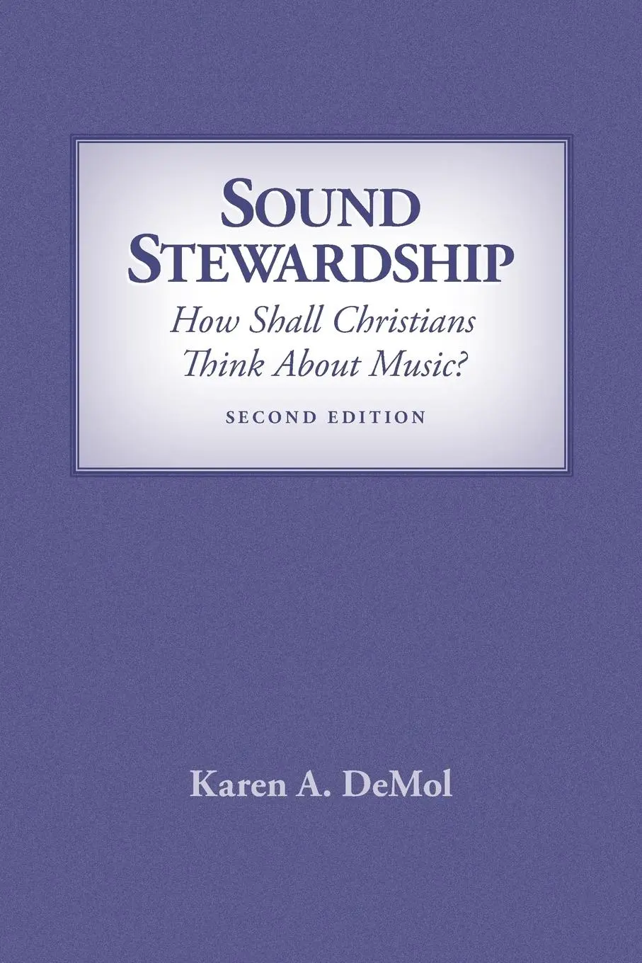 Cover: 9781940567167 | Sound Stewardship | How Shall Christians Think about Music? | Demol