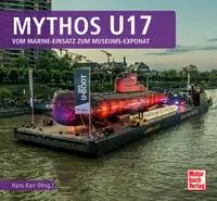 Cover: 9783613047167 | Mythos U17 | vom Marine-Einsatz zum Museums-Exponat | Hans Karr | Buch