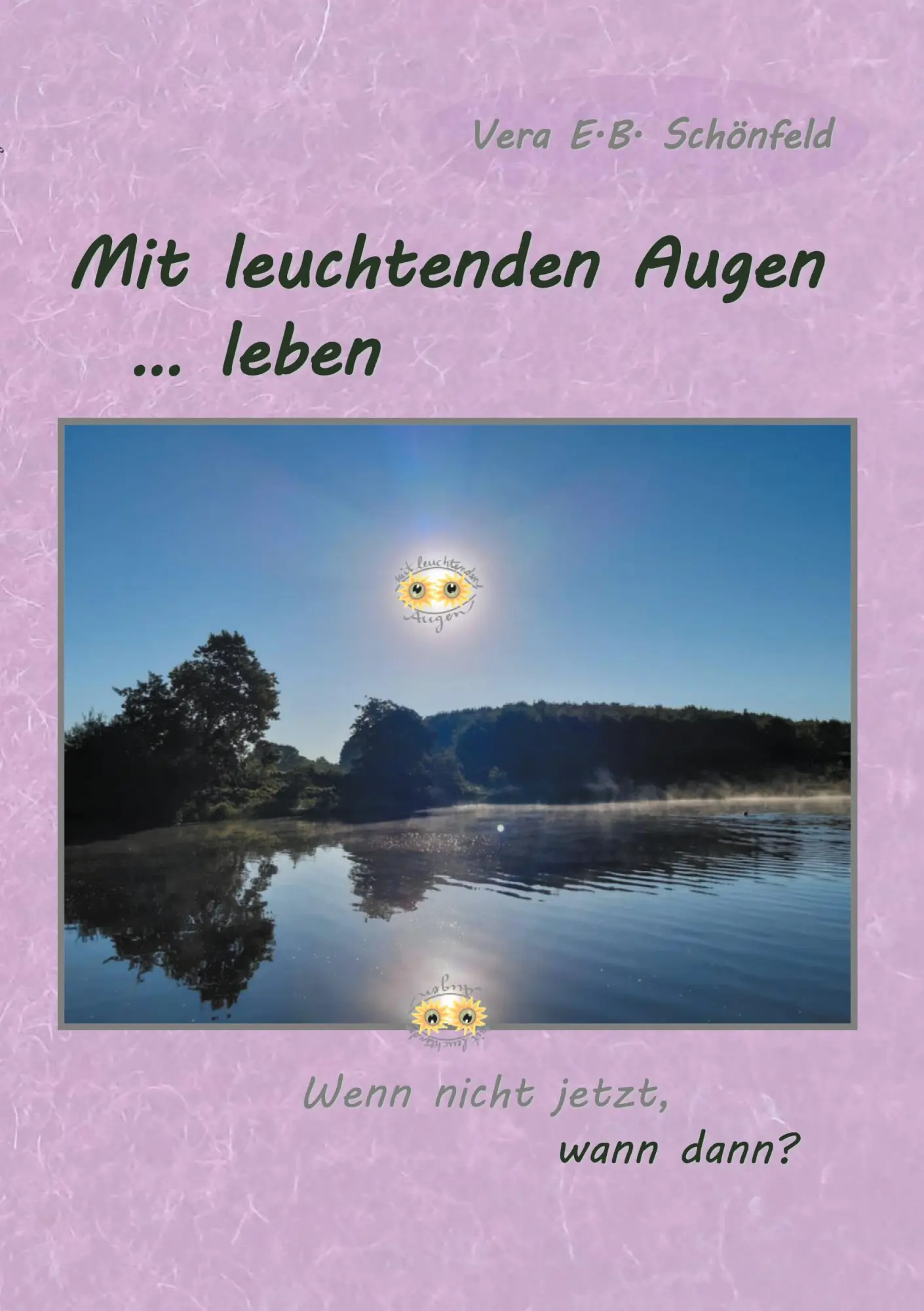 Cover: 9783752647167 | Mit leuchtenden Augen leben | Wenn nicht jetzt, wann dann? | Schönfeld