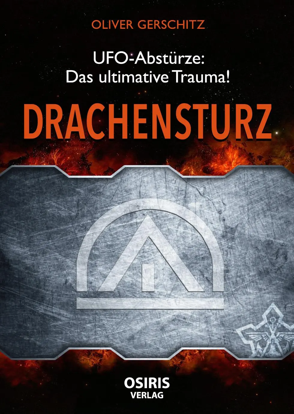 Cover: 9783947397167 | Drachensturz | UFO-Abstürze: Das ultimative Trauma! | Oliver Gerschitz