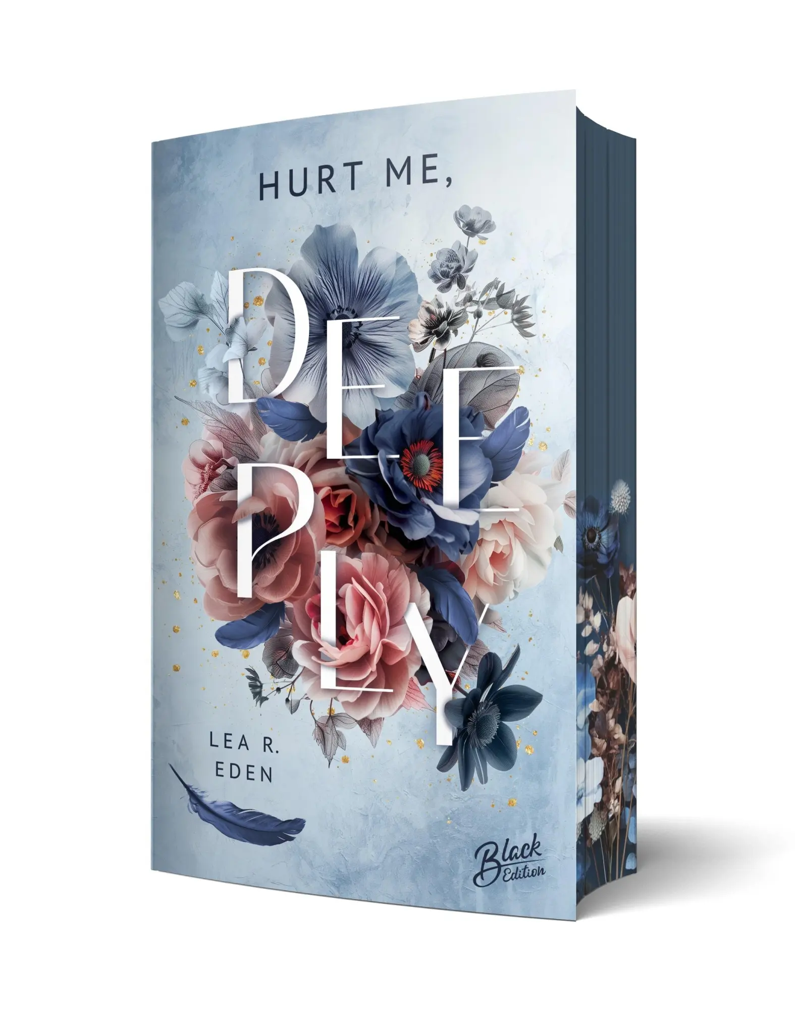 Cover: 9783989427167 | Hurt Me, Deeply Mit wunderschönem Farbschnitt | Lea R. Eden | Buch