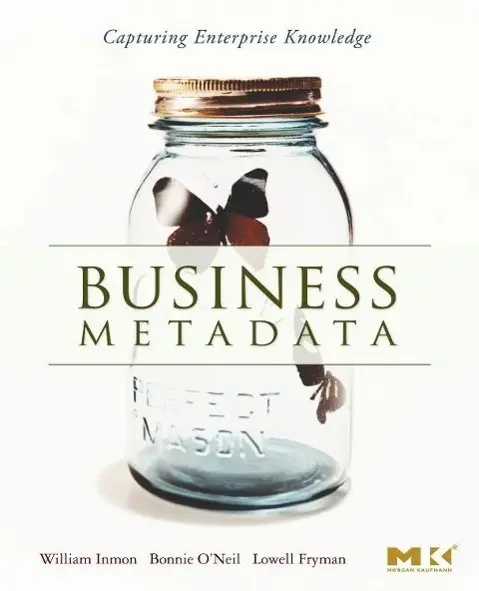 Cover: 9780123737267 | Business Metadata: Capturing Enterprise Knowledge | Inmon (u. a.)
