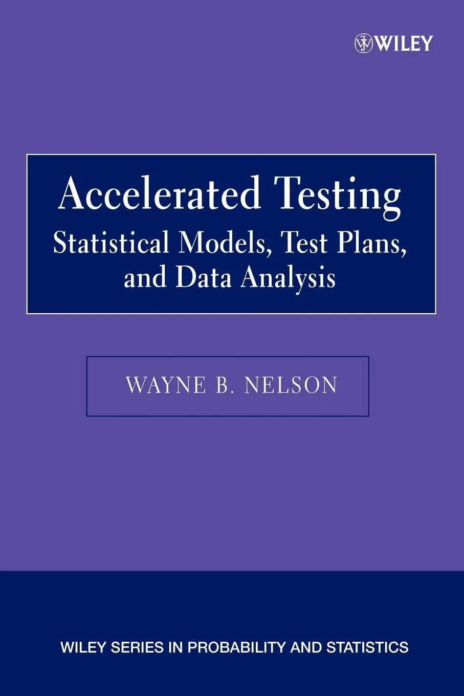 Cover: 9780471697367 | Accelerated Testing | Wayne B Nelson | Taschenbuch | Englisch | 2007