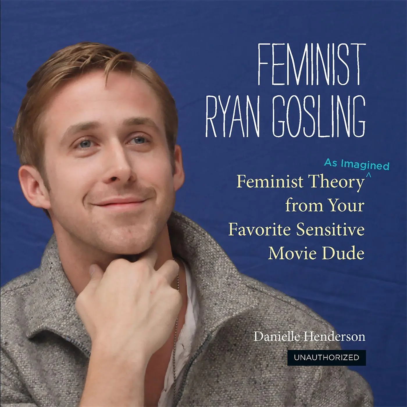 Cover: 9780762447367 | Feminist Ryan Gosling | Danielle Henderson | Buch | Gebunden | 2012