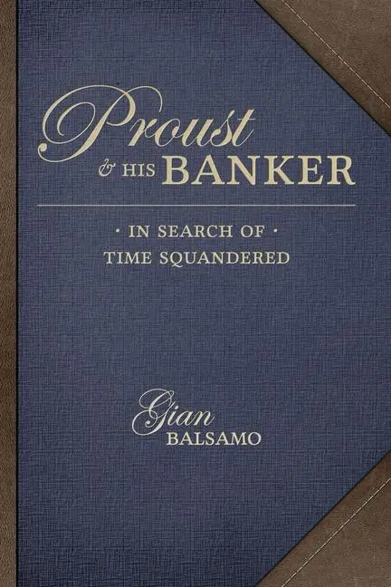 Cover: 9781611177367 | Proust and His Banker | In Search of Time Squandered | Gian Balsamo