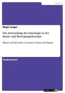Cover: 9783656697367 | Die Anwendung der Astrologie in der Kunst- und Bewegungstherapie