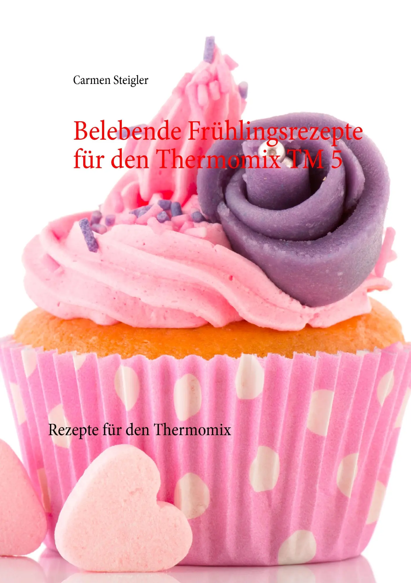 Cover: 9783739237367 | Belebende Frühlingsrezepte für den Thermomix TM 5 | Carmen Steigler