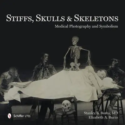 Cover: 9780764347467 | Stiffs, Skulls &amp; Skeletons | Medical Photography and Symbolism | Buch