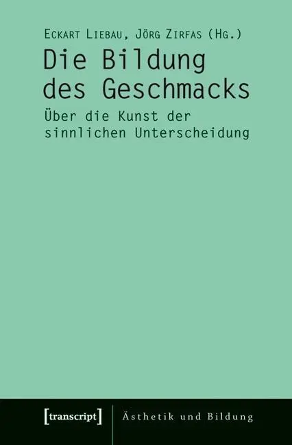 Cover: 9783837617467 | Die Bildung des Geschmacks | Eckart Liebau | Taschenbuch | 230 S.