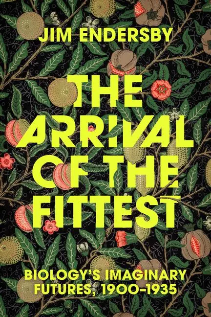 Cover: 9780226837567 | The Arrival of the Fittest | Biology's Imaginary Futures, 1900-1935