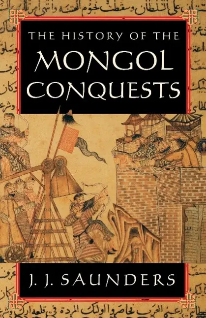 Cover: 9780812217667 | The History of the Mongol Conquests | J J Saunders | Taschenbuch