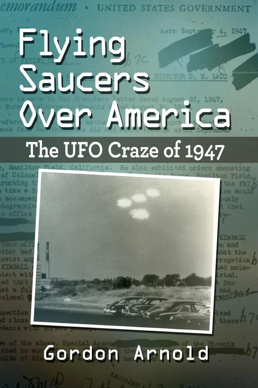 Cover: 9781476687667 | Flying Saucers Over America | The UFO Craze of 1947 | Gordon Arnold