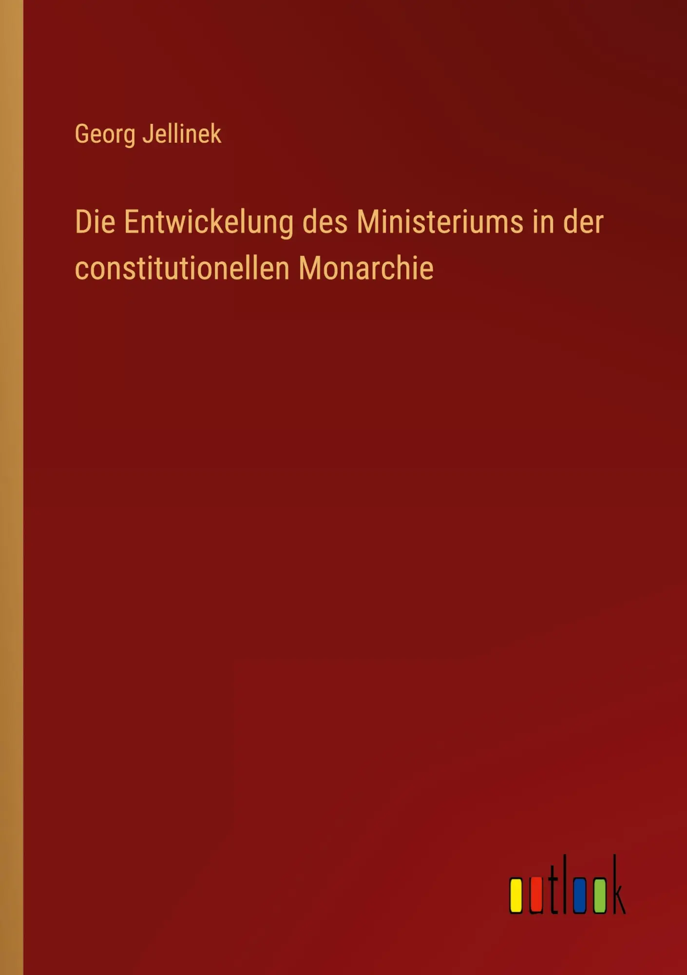 Die Entwickelung des Ministeriums in der constitutionellen Monarchie