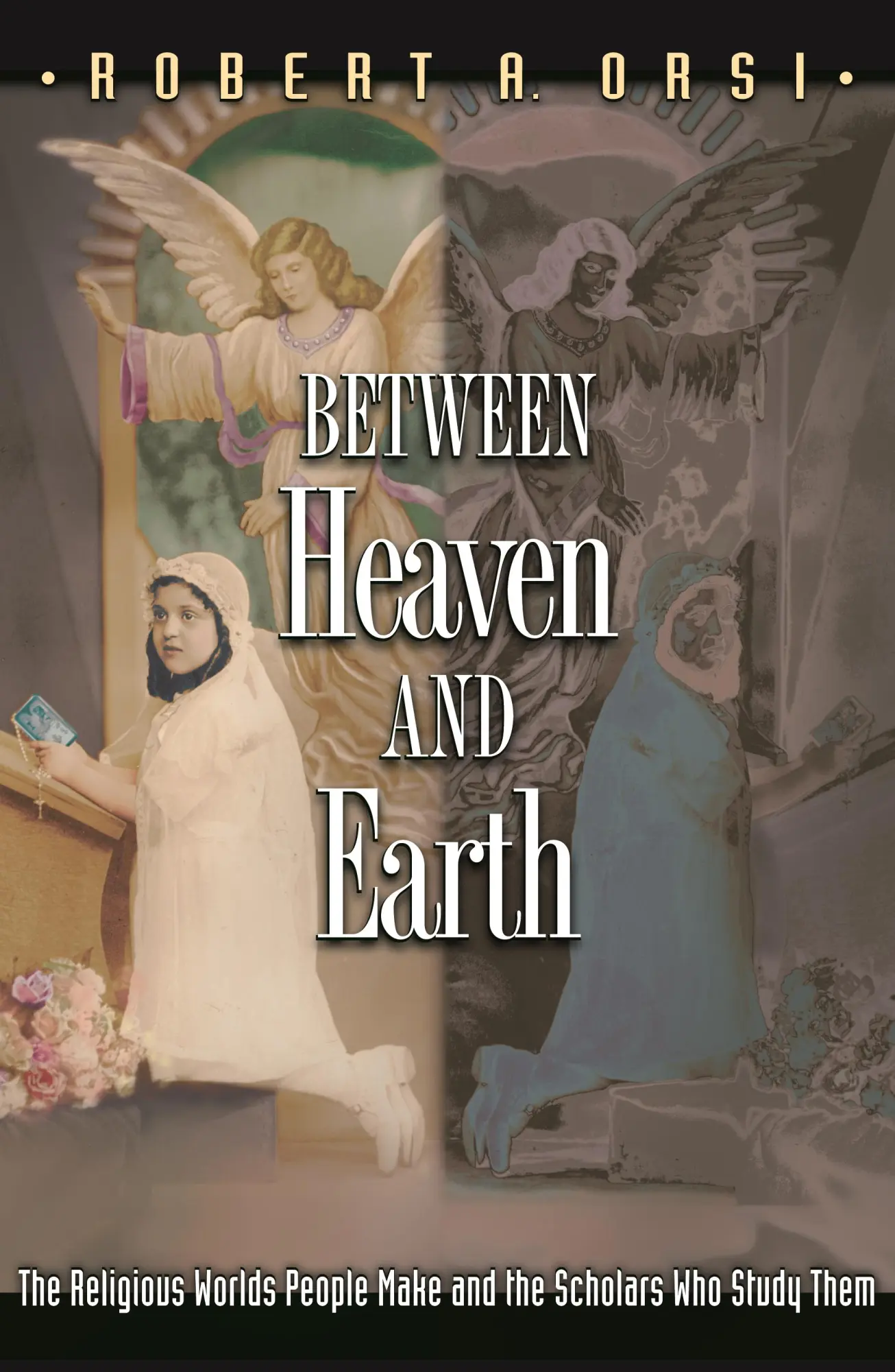 Cover: 9780691127767 | Between Heaven and Earth | Robert A Orsi | Taschenbuch | Englisch