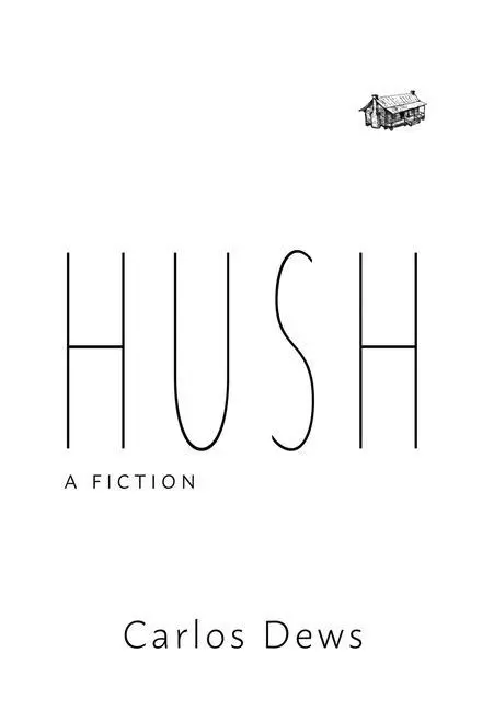 Cover: 9780998677767 | Hush | A Fiction | Carlos Dews | Buch | Gebunden | Englisch | 2020