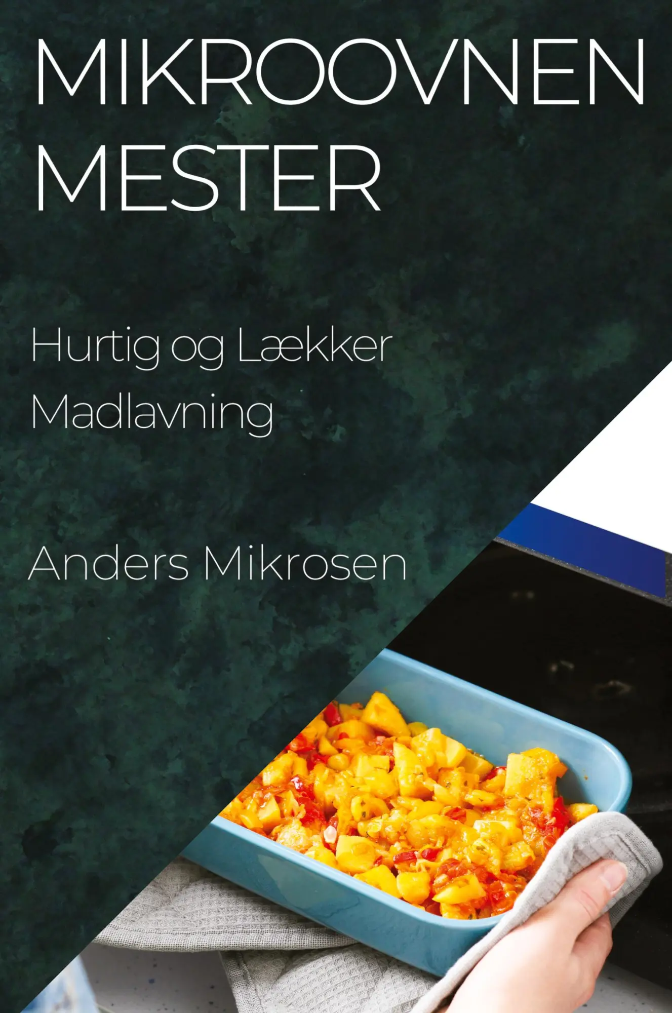 Cover: 9781835597767 | Mikroovnen Mester | Hurtig og Lækker Madlavning | Anders Mikrosen