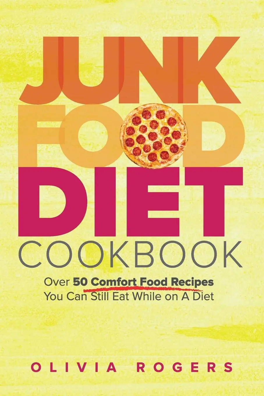 Cover: 9781925997767 | Junk Food Diet Cookbook | Olivia Rogers | Taschenbuch | Englisch
