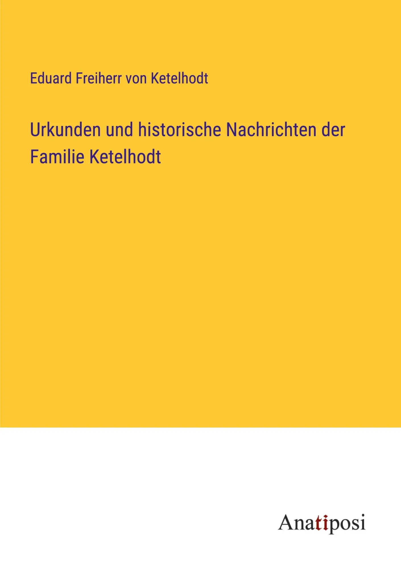 Urkunden und historische Nachrichten der Familie Ketelhodt