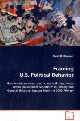 Cover: 9783639067767 | Framing U.S. Political Behavior | Ralph D. Berenger | Taschenbuch