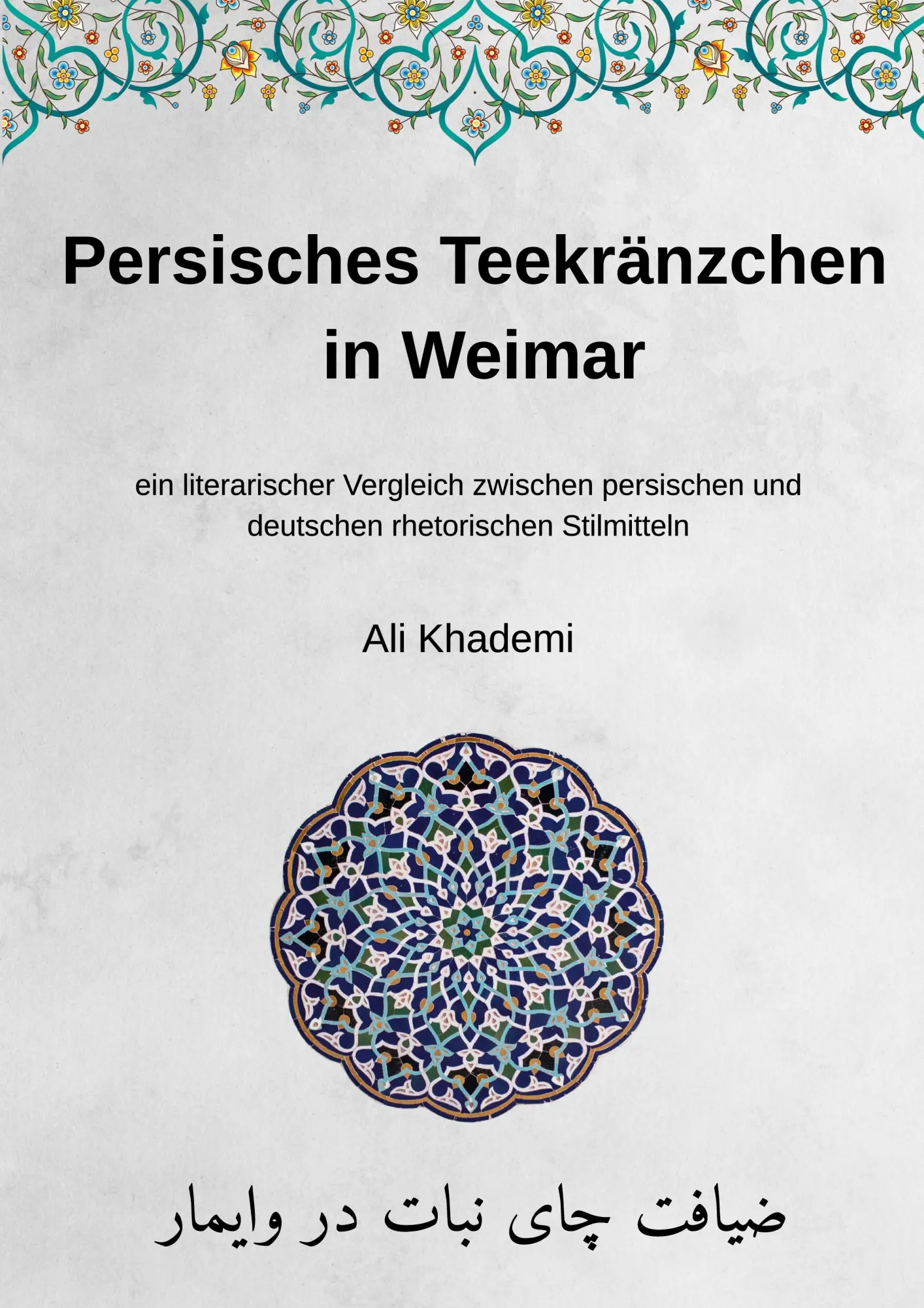 Cover: 9783695197767 | Persisches Teekränzchen in Weimar | Ali Khademi | Taschenbuch | 72 S.