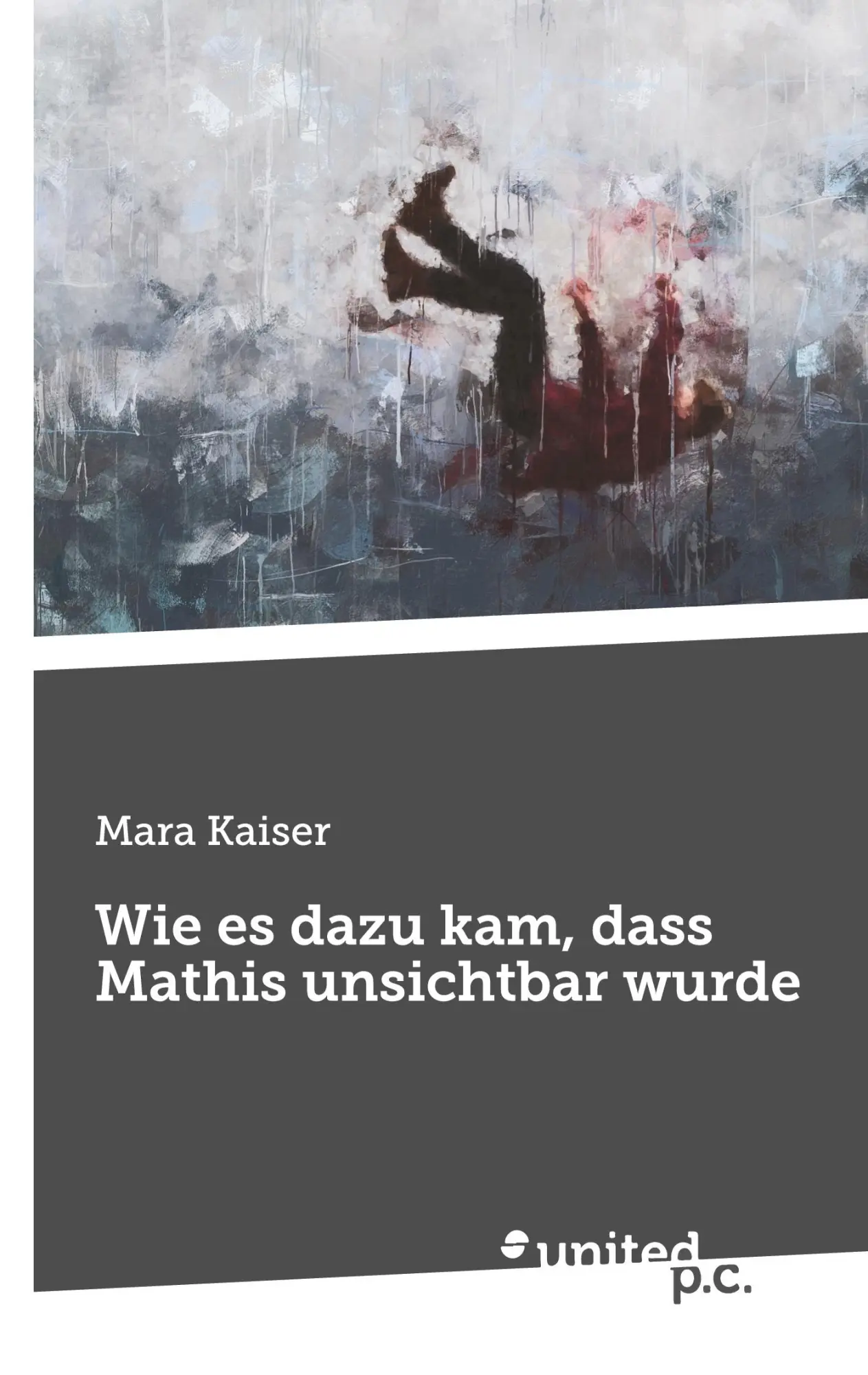 Cover: 9783710317767 | Wie es dazu kam, dass Mathis unsichtbar wurde | Mara Kaiser | Buch