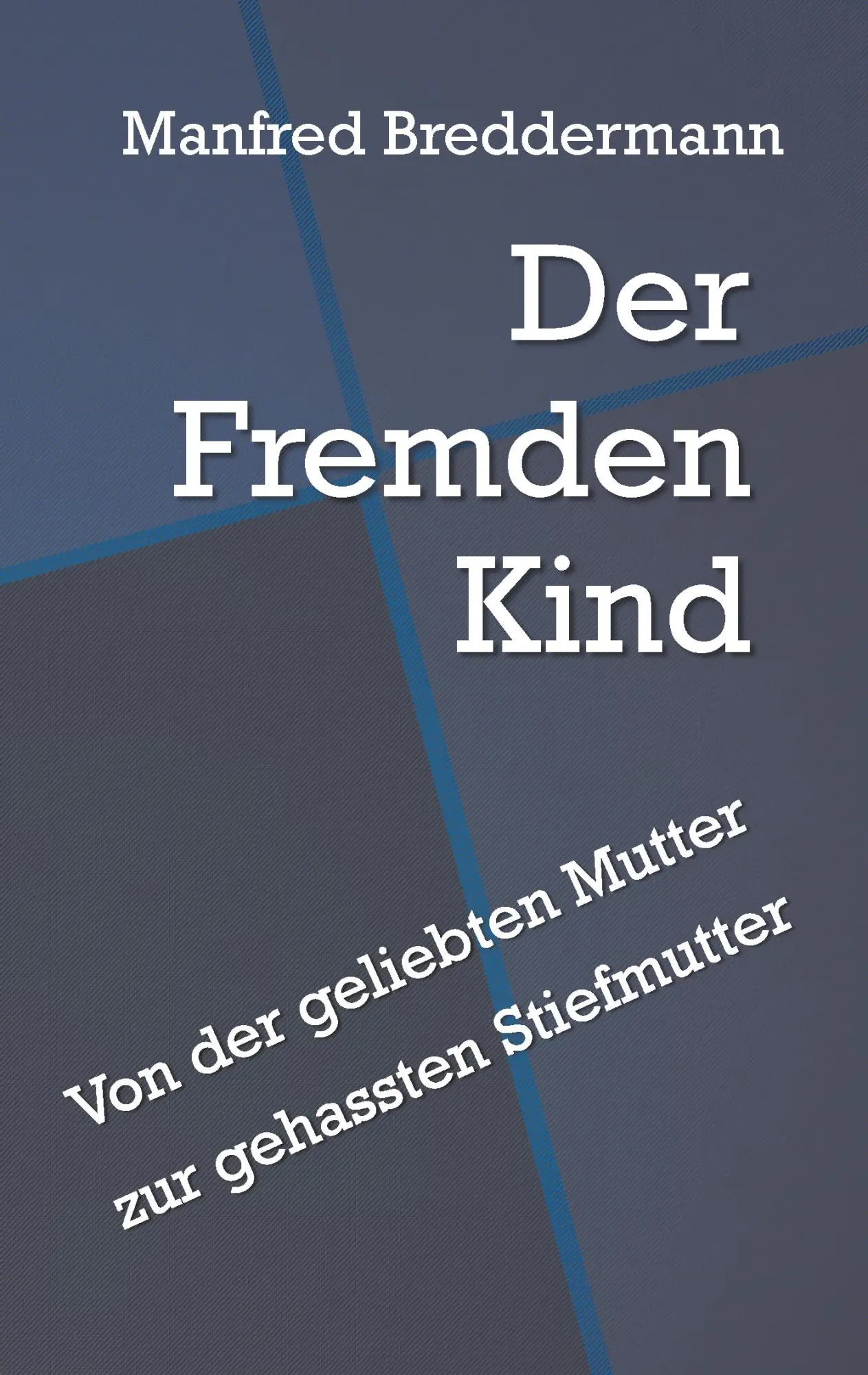 Cover: 9783744837767 | Der Fremden Kind | Von der geliebten Mutter zur gehassten Stiefmutter